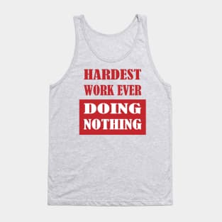 Hardest Work Ever Tank Top